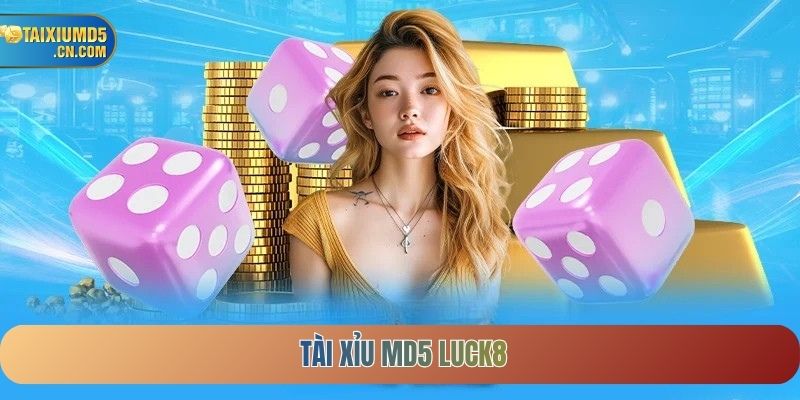 Tài Xỉu MD5 Luck8